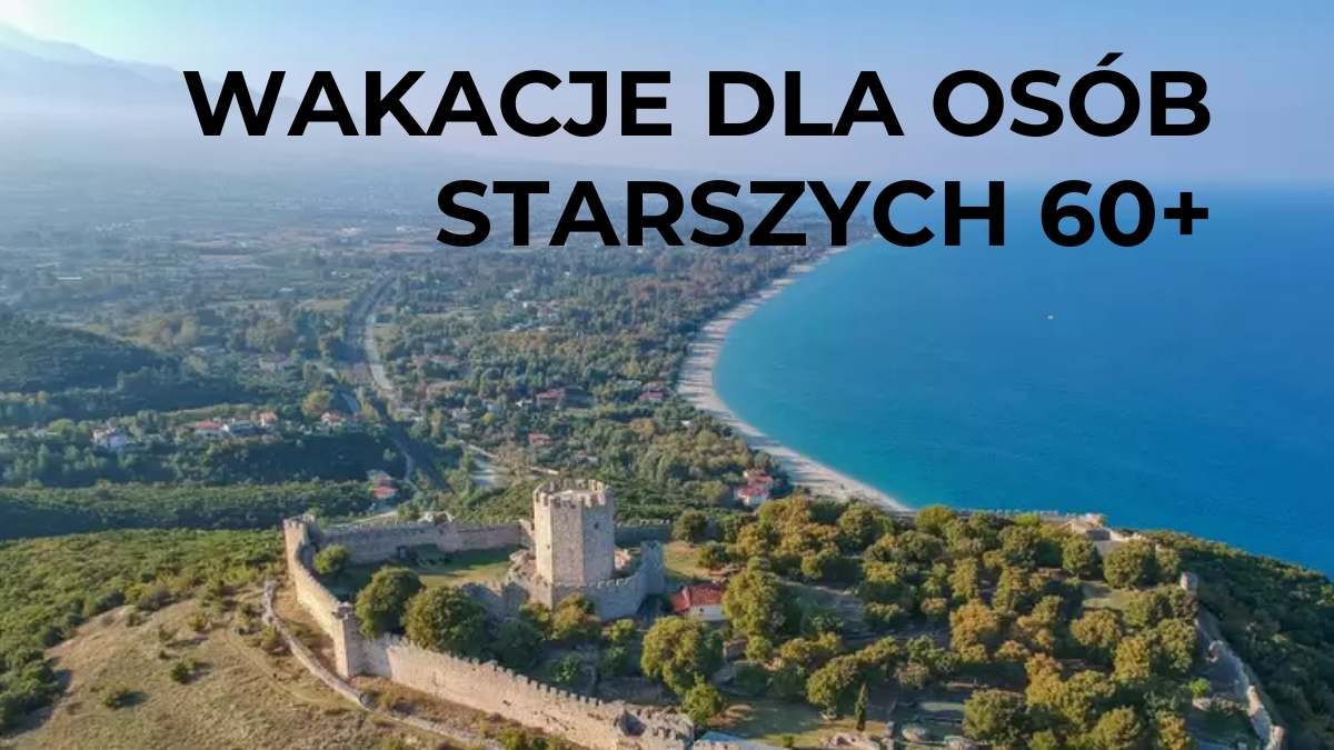 WAKACJE DLA OSÓB STARSZYCH 60+