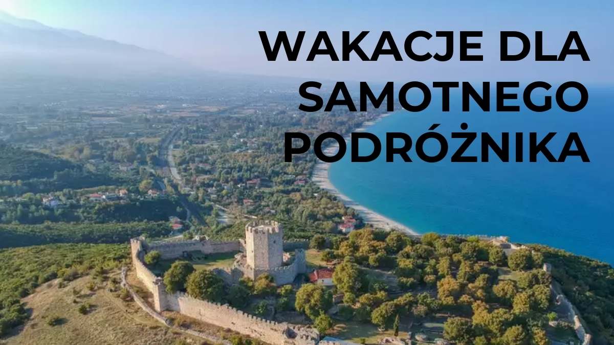 WAKACJE DLA SAMOTNEGO PODRÓŻNIKA